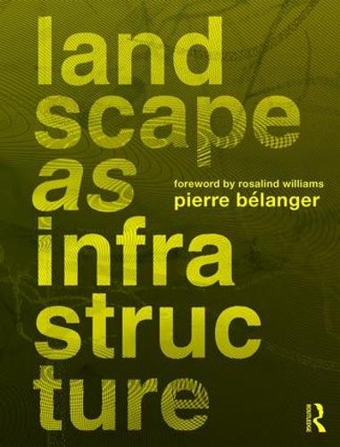 Паперова книга «Landscape as Infrastructure: A Base Primer», автор П'єр Беланже - фото №1