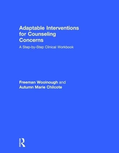 Бумажная книга «Adaptable Interventions for Counseling Concerns: A Step-by-Step Clinical Workbook», авторов Отам Мари Чилкот, Фримен Вулноу - фото №1