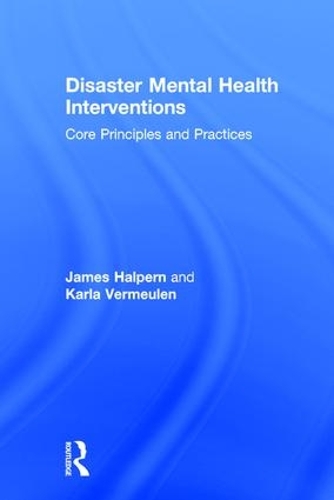 Паперова книга «Disaster Mental Health Interventions: Core Principles and Practices», авторів Джеймс Гальперн, Карла Вермеулен - фото №1