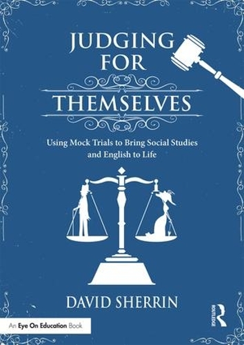 Паперова книга «Judging for Themselves: Using Mock Trials to Bring Social Studies and English to Life», автор Девід Шеррін - фото №1