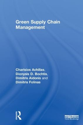 Бумажная книга «Green Supply Chain Management», авторов Харисиос Ахиллас, Димитриос Айдонис, Димитрис Фолинас, Дионисий Д. Бохтис - фото №1
