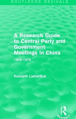 Бумажная книга «A Research Guide to Central Party and Government Meetings in China: 1949-1975», автор Кеннет Либерталь - фото №1