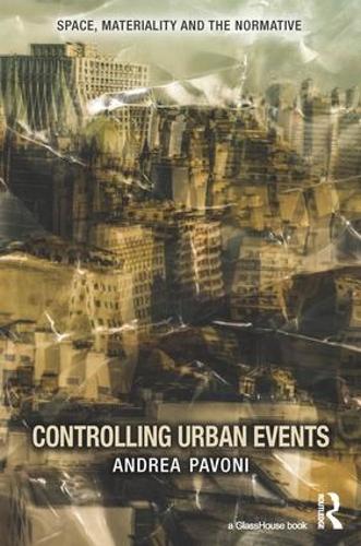 Бумажная книга «Controlling Urban Events: Law, Ethics and the Material», автор Андреа Павони - фото №1