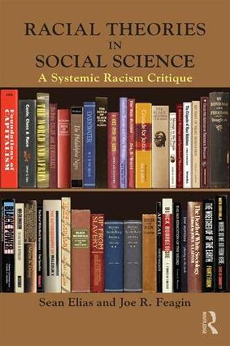 Бумажная книга «Racial Theories in Social Science: A Systemic Racism Critique», авторов Джо Р. Фейгин, Шон Элиас - фото №1