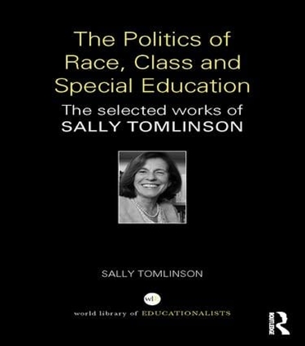 Паперова книга «The Politics of Race, Class and Special Education: The selected works of Sally Tomlinson», автор Саллі Томлінсон - фото №1