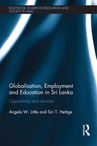 Бумажная книга «Globalisation, Employment and Education in Sri Lanka: Opportunity and Division», авторов Анджела У. Литтл, Сири Т. Хеттиге - фото №1