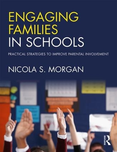 Бумажная книга «Engaging Families in Schools: Practical strategies to improve parental involvement», автор Никола С. Морган - фото №1