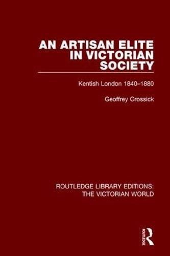 Бумажная книга «An Artisan Elite in Victorian Society: Kentish London 1840-1880», автор Джеффри Кроссик - фото №1