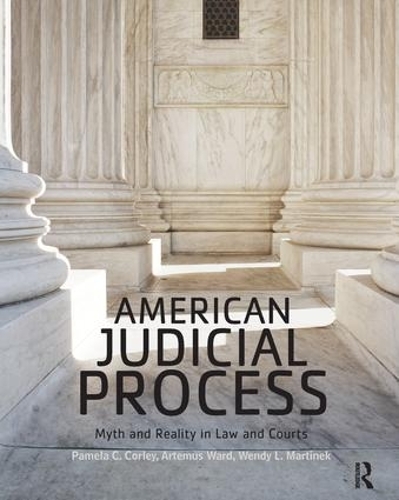 Паперова книга «American Judicial Process: Myth and Reality in Law and Courts», авторів Артемус Ворд, Памела К. Корлі, Венді Л. Мартінек - фото №1