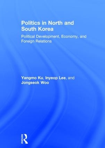 Бумажная книга «Politics in North and South Korea: Political Development, Economy, and Foreign Relations», авторов Иньеоп Ли, Джонгсок Ву, Янгмо Ку - фото №1
