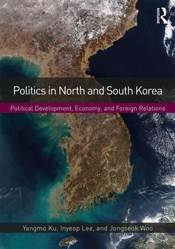 Бумажная книга «Politics in North and South Korea: Political Development, Economy, and Foreign Relations», авторов Иньеоп Ли, Джонгсок Ву, Янгмо Ку - фото №1