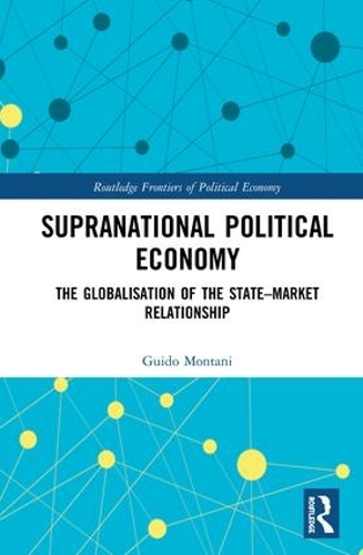 Бумажная книга «Supranational Political Economy: The Globalisation of the State–Market Relationship», автор Гвидо Монтани - фото №1