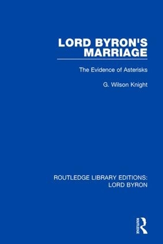 Бумажная книга «Lord Byron's Marriage: The Evidence of Asterisks», автор Г. Уилсон Найт - фото №1