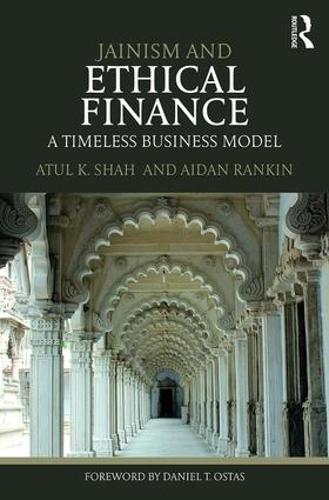 Бумажная книга «Jainism and Ethical Finance: A Timeless Business Model», авторов Эйдан Рэнкин, Атул Шах - фото №1