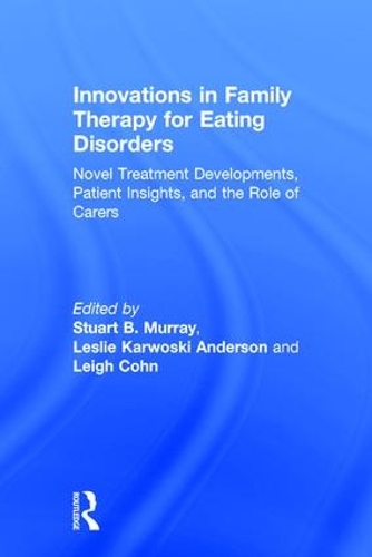 Бумажная книга «Innovations in Family Therapy for Eating Disorders: Novel Treatment Developments, Patient Insights, and the Role of Carers» - фото №1