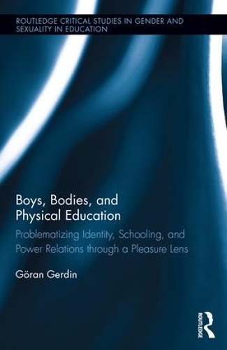 Бумажная книга «Boys, Bodies, and Physical Education: Problematizing Identity, Schooling, and Power Relations through a Pleasure Lens», автор Гёран Гердин - фото №1