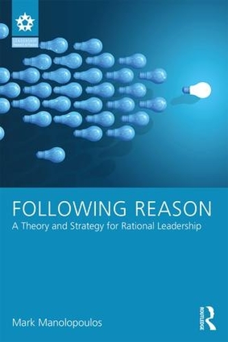Бумажная книга «Following Reason: A Theory and Strategy for Rational Leadership», автор Марк Манолопулос - фото №1