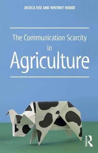 Бумажная книга «The Communication Scarcity in Agriculture», авторов Джессика Айз, Уитни Ходд - фото №1