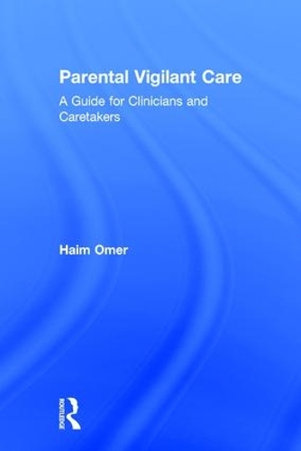 Паперова книга «Parental Vigilant Care: A Guide for Clinicians and Caretakers», автор Хаїм Омер - фото №1