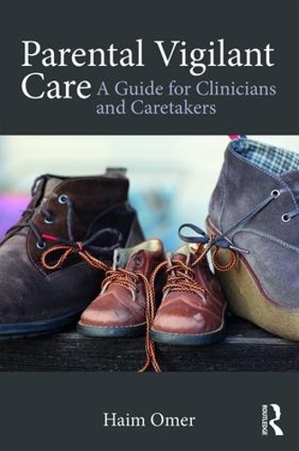 Паперова книга «Parental Vigilant Care: A Guide for Clinicians and Caretakers», автор Хаїм Омер - фото №1