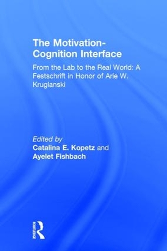 [object Object] «The Motivation-Cognition Interface: From the Lab to the Real World: A Festschrift in Honor of Arie W. Kruglanski» - фото №1