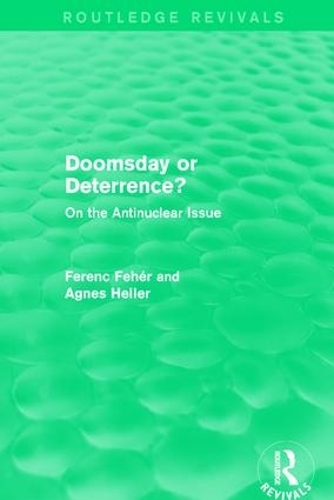 Паперова книга «Doomsday or Deterrence?: On the Antinuclear Issue», авторів Агнес Геллер, Френсіс Вайт - фото №1