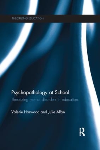 Паперова книга «Psychopathology at School: Theorizing mental disorders in education», авторів Джулі Аллан, Валері Гарвуд - фото №1
