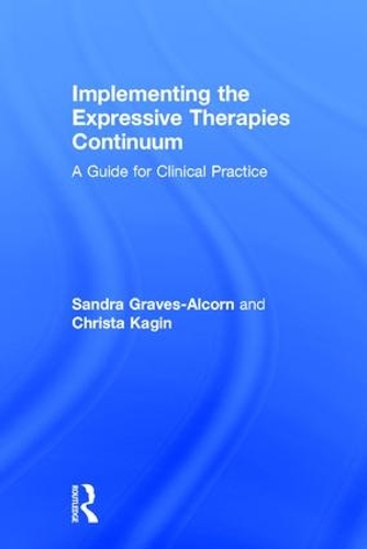 Паперова книга «Implementing the Expressive Therapies Continuum: A Guide for Clinical Practice», авторів Кріста Кагін, Сандра Грейвз-Елкорн - фото №1