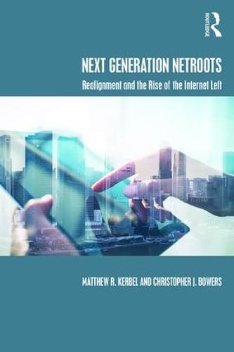 Паперова книга «Next Generation Netroots: Realignment and the Rise of the Internet Left», авторів Крістофер Дж. Бауерс, Метью Кербел - фото №1
