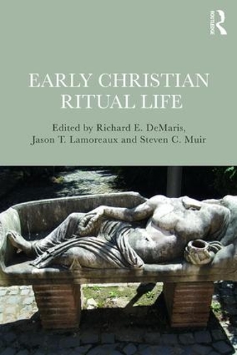 Паперова книга «Early Christian Ritual Life», авторів Джейсон Ламоро, Річард Демаріс, Стівен Мюр - фото №1