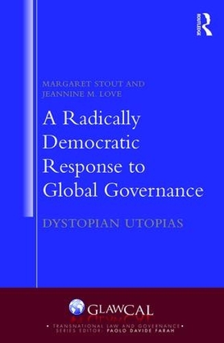 Бумажная книга «A Radically Democratic Response to Global Governance: Dystopian Utopias», авторов Жаннин М. Лав, Маргарет Стаут - фото №1
