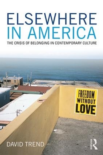 Бумажная книга «Elsewhere in America: The Crisis of Belonging in Contemporary Culture», автор Дэвид Тренд - фото №1