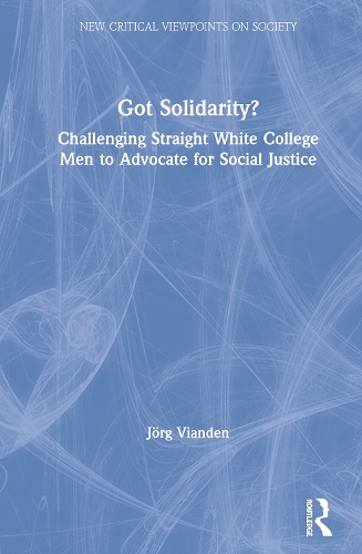 Бумажная книга «Got Solidarity?: Challenging Straight White College Men to Advocate for Social Justice», автор Йорг Вианден - фото №1