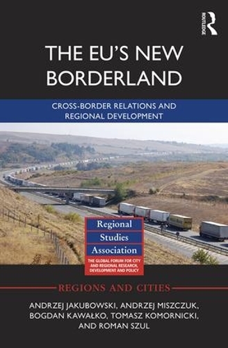 Бумажная книга «The EU's New Borderland: Cross-border relations and regional development», авторов Анджей Мищук, Богдан Кавалко, Роман Шуль, Томаш Коморницки - фото №1