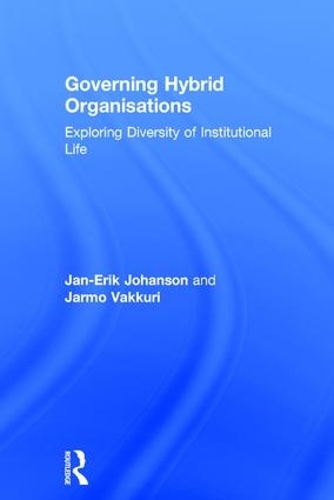 Бумажная книга «Governing Hybrid Organisations: Exploring Diversity of Institutional Life», авторов Ян-Эрик Йохансон, Ярмо Ваккури - фото №1