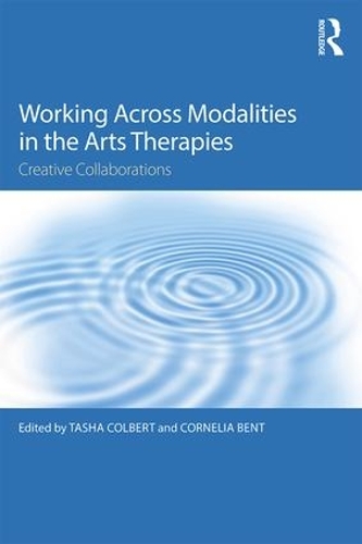 Бумажная книга «Working Across Modalities in the Arts Therapies: Creative Collaborations» - фото №1