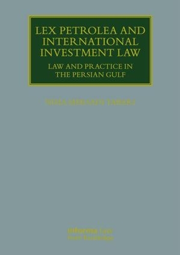 Бумажная книга «Lex Petrolea and International Investment Law: Law and Practice in the Persian Gulf», автор Нима Мерсади Табари - фото №1