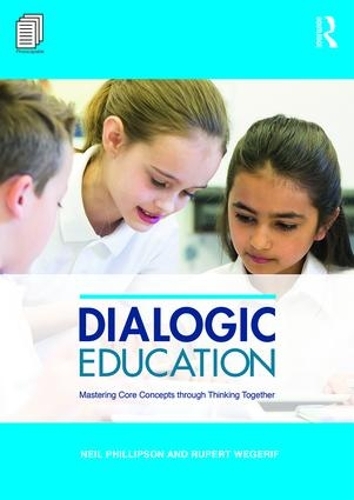[object Object] «Dialogic Education: Mastering core concepts through thinking together», авторів Ніл Філліпсон, Руперт Вегеріф - фото №1