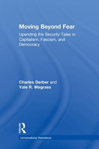 Бумажная книга «Moving Beyond Fear: Upending the Security Tales in Capitalism, Fascism, and Democracy», автор Йель Р. Маграсс - фото №1