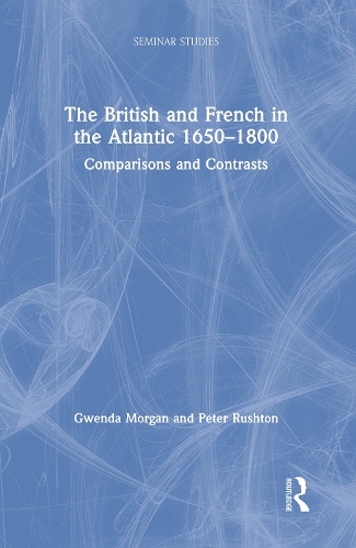 Бумажная книга «The British and French in the Atlantic 1650-1800: Comparisons and Contrasts», авторов Гвенда Морган, Питер Раштон - фото №1