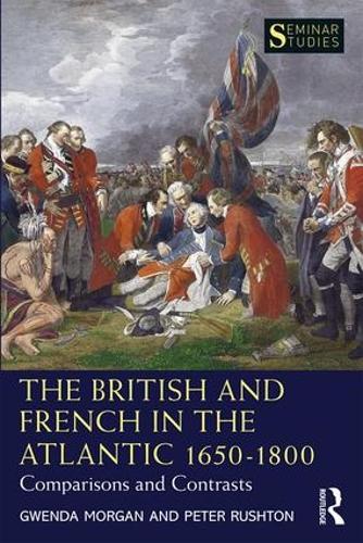 Бумажная книга «The British and French in the Atlantic 1650-1800: Comparisons and Contrasts», авторов Гвенда Морган, Питер Раштон - фото №1