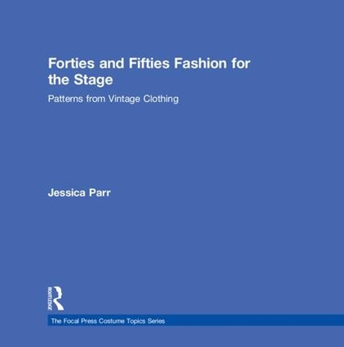 Бумажная книга «Forties and Fifties Fashion for the Stage: Patterns from Vintage Clothing», автор Джессика Парр - фото №1