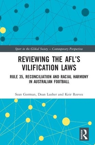 Бумажная книга «Reviewing the AFL’s Vilification Laws: Rule 35, Reconciliation and Racial Harmony in Australian Football», авторов Дин Люшер, Кейр Ривз, Шон Горман - фото №1