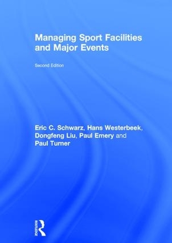 Паперова книга «Managing Sport Facilities and Major Events: Second Edition», авторів Донгфенг Лю, Ерік Шварц, Ганс Вестербек, Пол Емері - фото №1