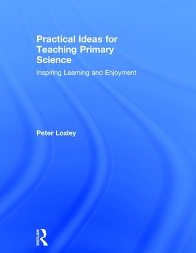 Паперова книга «Practical Ideas for Teaching Primary Science: Inspiring Learning and Enjoyment», автор Пітер Локслі - фото №1