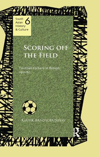 Бумажная книга «Scoring Off the Field: Football Culture in Bengal, 1911–80», автор Каусик Бандиопадхьяй - фото №1