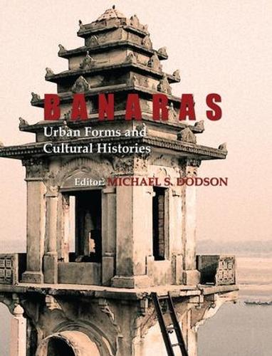 Паперова книга «Banaras: Urban Forms and Cultural Histories: Urban Forms and Cultural Histories» - фото №1