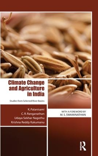 Паперова книга «Climate Change and Agriculture in India: Studies from Selected River Basins», авторів К. Р. Ранганатан, К. Паланісамі, Крішна Редді Какуману, Удая Сехар Наготу - фото №1