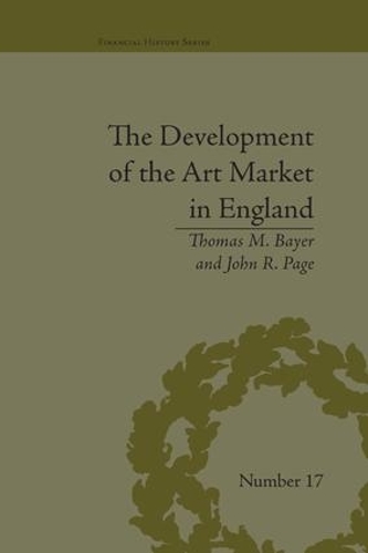 Бумажная книга «The Development of the Art Market in England: Money as Muse, 1730–1900», авторов Джон Р. Пейдж, Томас М Байер - фото №1