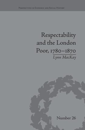 Бумажная книга «Respectability and the London Poor, 1780-1870: The Value of Virtue», автор Линн Маккей - фото №1